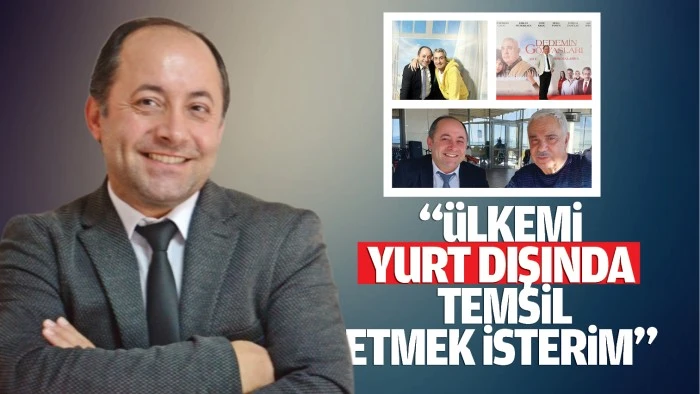 “Ülkemi yurt dışında temsil etmek isterim”