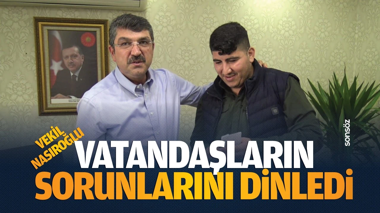 Vekil Nasıroğlu, vatandaşların sorunlarını dinledi