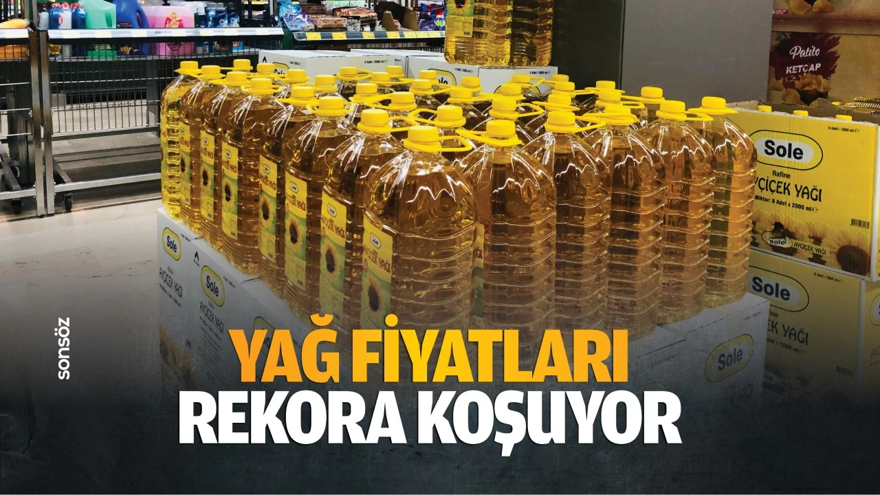 Yağ fiyatları rekora koşuyor