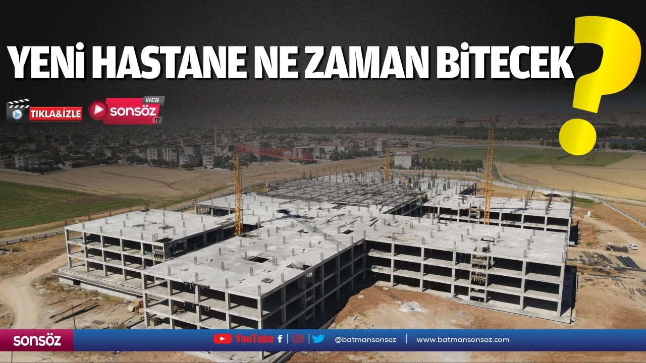 Yeni hastane ne zaman bitecek?