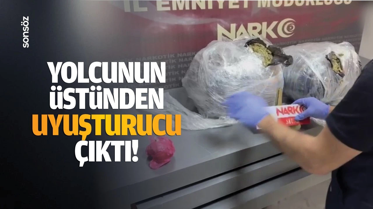 Yolcunun üstünden uyuşturucu çıktı!