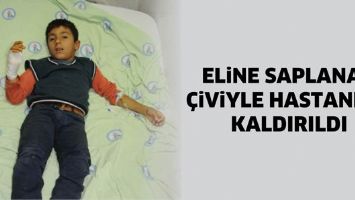 ELİNE SAPLANAN ÇİVİYLE HASTANEYE KALDIRILDI