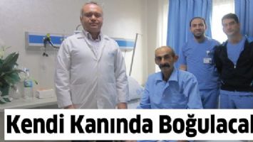 KENDİ KANINDA BOĞULACAKTI