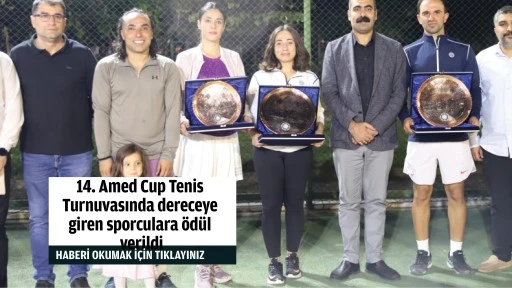 14. Amed Cup Tenis Turnuvasında dereceye giren sporculara ödül verildi