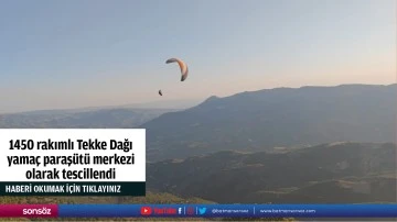 1450 rakımlı Tekke Dağı yamaç paraşütü merkezi olarak tescillendi