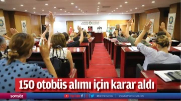 150 otobüs alımı için karar aldı