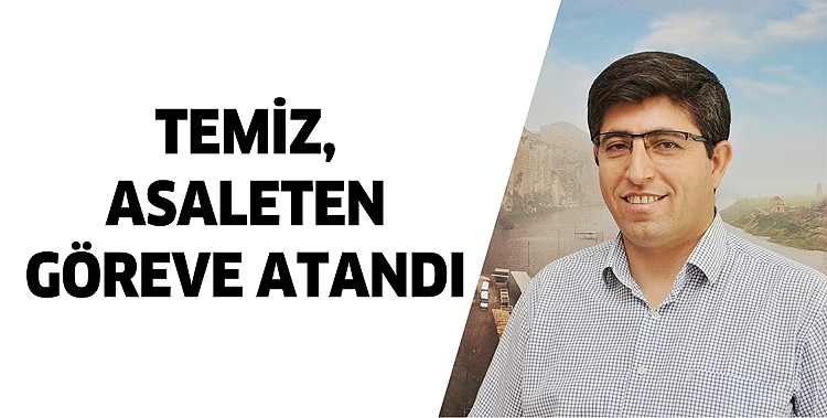 TEMİZ, ASALETEN GÖREVE ATANDI