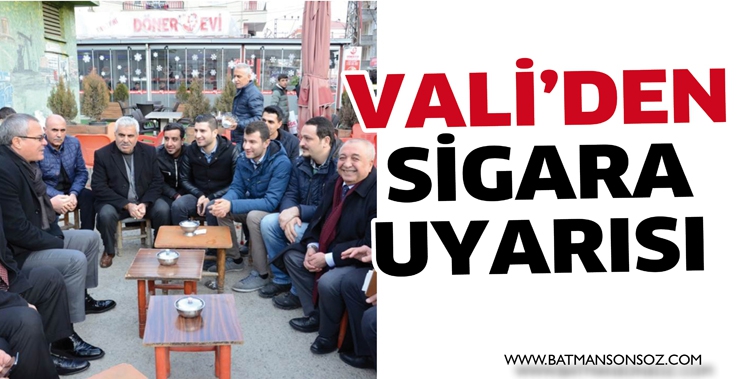 VALİ’DEN SİGARA UYARISI