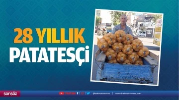 28 yıllık patatesçi