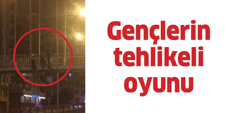 GENÇLERİN TEHLİKELİ OYUNU