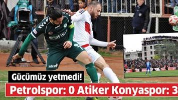 Gücümüz yetmedi!.  Petrolspor: 0 Atiker Konyaspor: 3