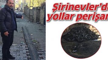 ŞİRİNEVLER’DE YOLLAR PERİŞAN…