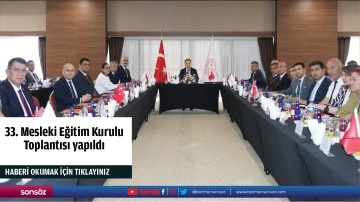 33. Mesleki Eğitim Kurulu Toplantısı yapıldı