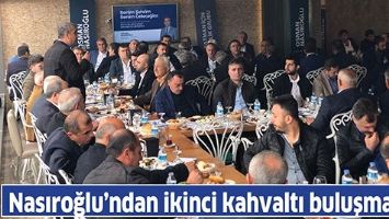 NASIROĞLU’NDAN İKİNCİ KAHVALTI BULUŞMASI…