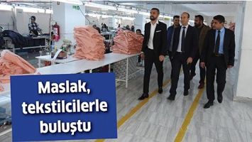 MASLAK, TEKSTİLCİLERLE BULUŞTU