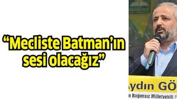 “MECLİSTE BATMAN’IN SESİ OLACAĞIZ”