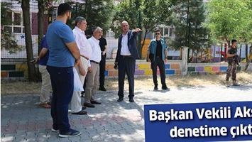 BAŞKAN VEKİLİ AKSOY, DENETİME ÇIKTI