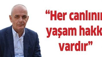 “her canlının yaşam hakkı vardır”