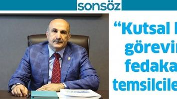 “Kutsal bir görevin fedakar temsilcileri”