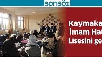 KAYMAKAM, İMAM HATİP LİSESİNİ GEZDİ