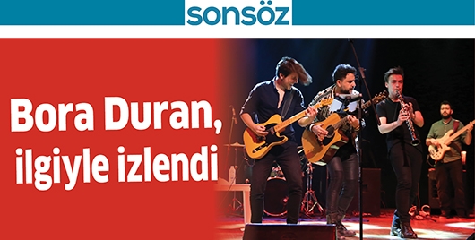 BORA DURAN, İLGİYLE İZLENDİ