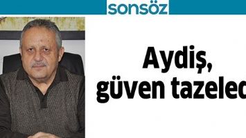 AYDİŞ, GÜVEN TAZELEDİ