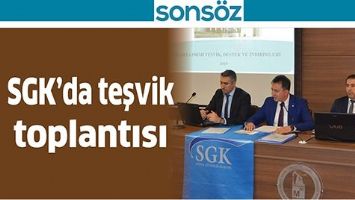 SGK’DA TEŞVİK TOPLANTISI