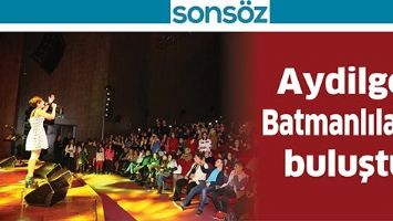 AYDİLGE, BATMANLILARLA BULUŞTU