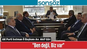 “BEN DEĞİL, BİZ VAR”