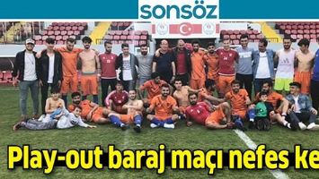 PLAY-OUT BARAJ MAÇI NEFES KESTİ