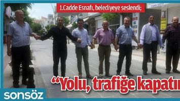 1.CADDE ESNAFI, BELEDİYEYE SESLENDİ “YOLU, TRAFİĞE KAPATIN”