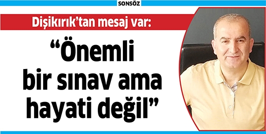 DİŞİKIRIK’TAN MESAJ VAR: