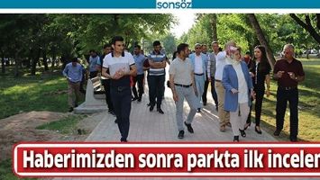 HABERİMİZDEN SONRA PARKTA İLK İNCELEME;