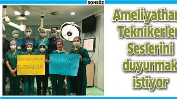 Ameliyathane Teknikerleri Seslerini duyurmak istiyor