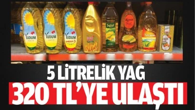 Yağ, 320 TL’ye ulaştı