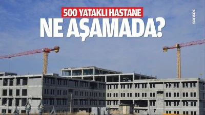 500 yataklı hastane ne aşamada?