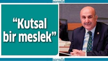 “KUTSAL BİR MESLEK”