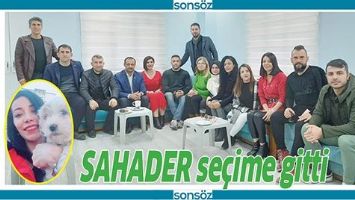 SAHADER SEÇİME GİTTİ