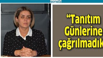 “TANITIM GÜNLERİNE ÇAĞRILMADIK”