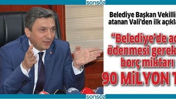 “BELEDİYE’DE ACİL ÖDENMESİ GEREKEN BORÇ MİKTARI 90 MİLYON TL”