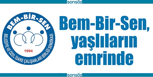 BEM-BİR-SEN, YAŞLILARIN EMRİNDE