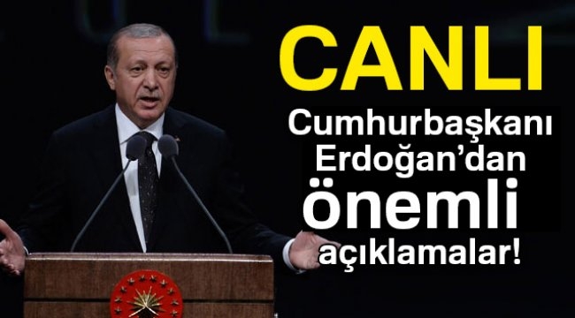 Cumhurbaşkanı Erdoğan&#39;dan önemli açıklamalar