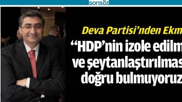 &quot;HDP’nin izole edilmesi ve şeytanlaştırılmasını doğru bulmuyoruz&quot;