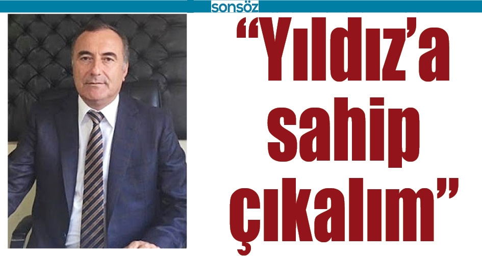 “YILDIZ’A SAHİP ÇIKALIM”