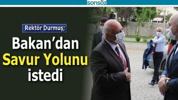 BAKAN’DAN SAVUR YOLUNU İSTEDİ