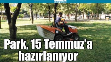 PARK, 15 TEMMUZ’A HAZIRLANIYOR