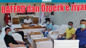 BAFFAD’DAN ÖZPERK’E ZİYARET