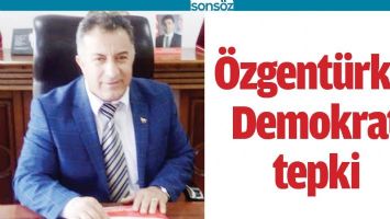 ÖZGENTÜRK’E DEMOKRAT TEPKİ