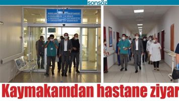 KAYMAKAMDAN HASTANE ZİYARETİ