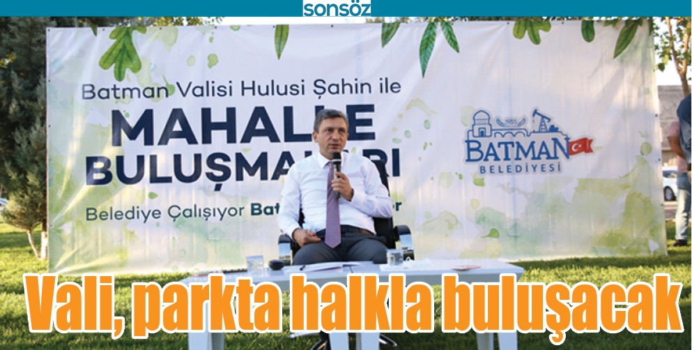 VALİ, PARKTA HALKLA BULUŞACAK